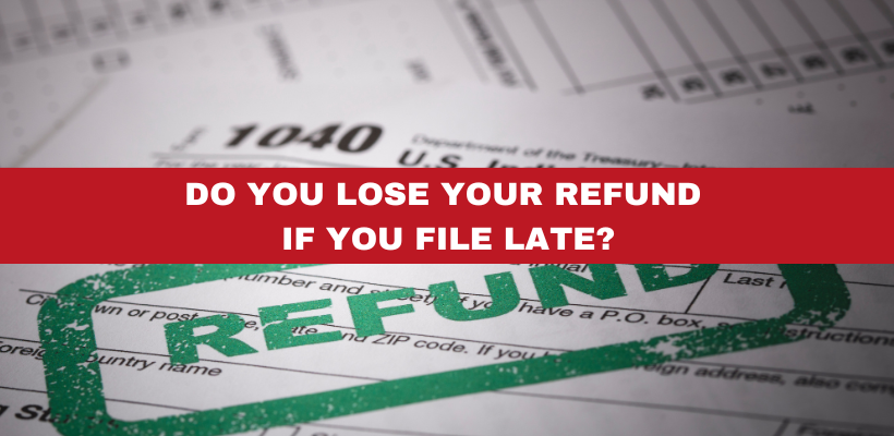 Do You Lose Your Refund If You File Late?